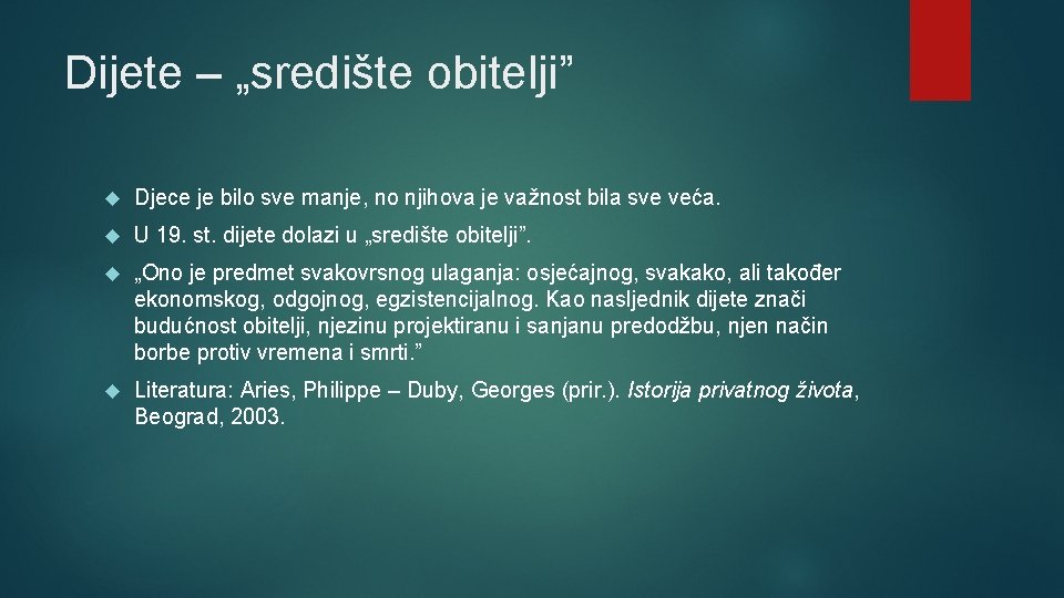 Dijete – „središte obitelji” Djece je bilo sve manje, no njihova je važnost bila