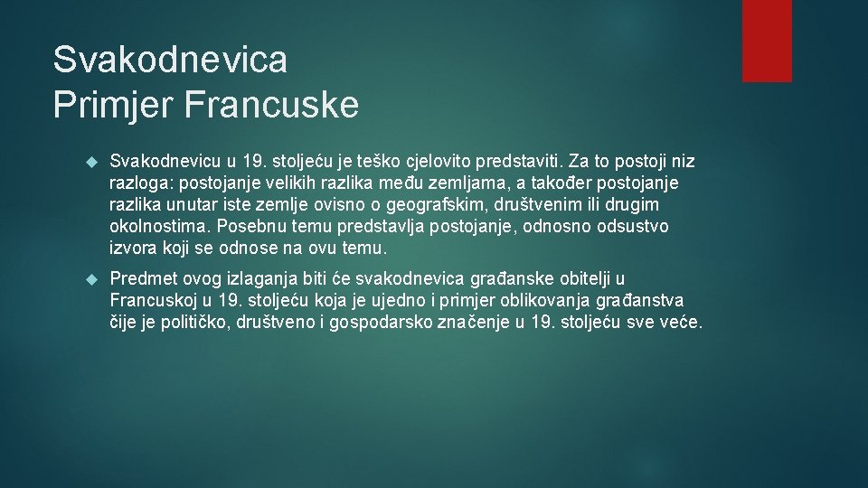 Svakodnevica Primjer Francuske Svakodnevicu u 19. stoljeću je teško cjelovito predstaviti. Za to postoji