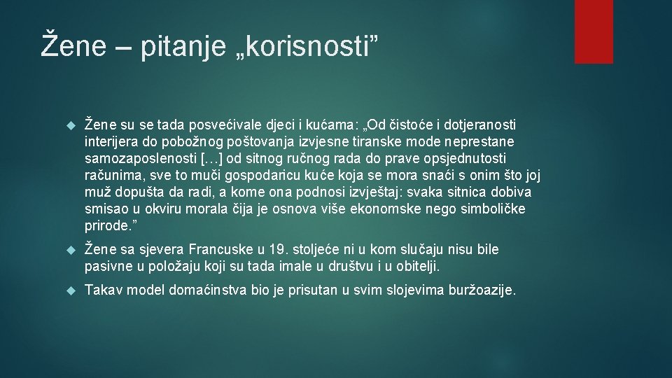 Žene – pitanje „korisnosti” Žene su se tada posvećivale djeci i kućama: „Od čistoće