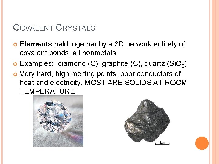 COVALENT CRYSTALS Elements held together by a 3 D network entirely of covalent bonds,