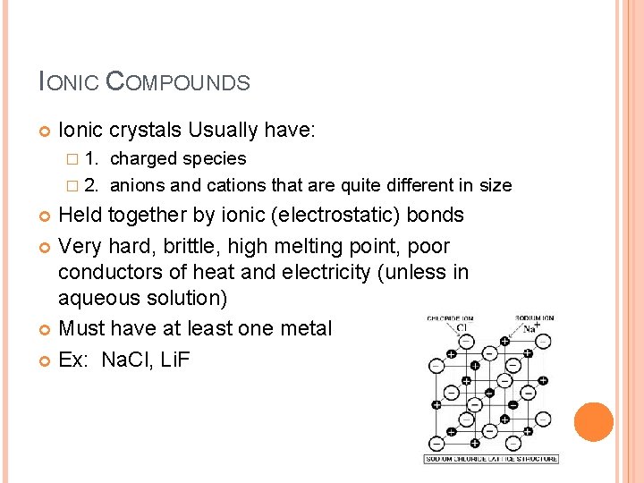 IONIC COMPOUNDS Ionic crystals Usually have: � 1. charged species � 2. anions and