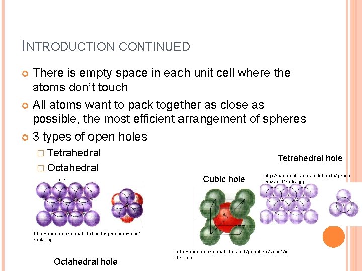 INTRODUCTION CONTINUED There is empty space in each unit cell where the atoms don’t