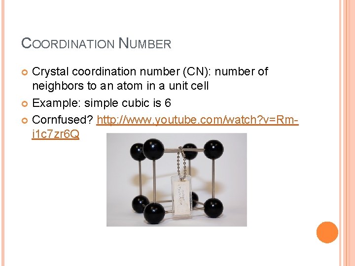 COORDINATION NUMBER Crystal coordination number (CN): number of neighbors to an atom in a