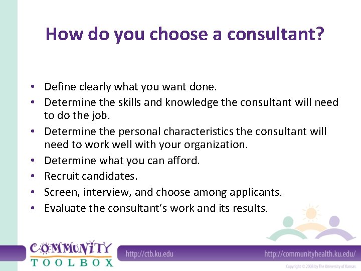How do you choose a consultant? • Define clearly what you want done. •