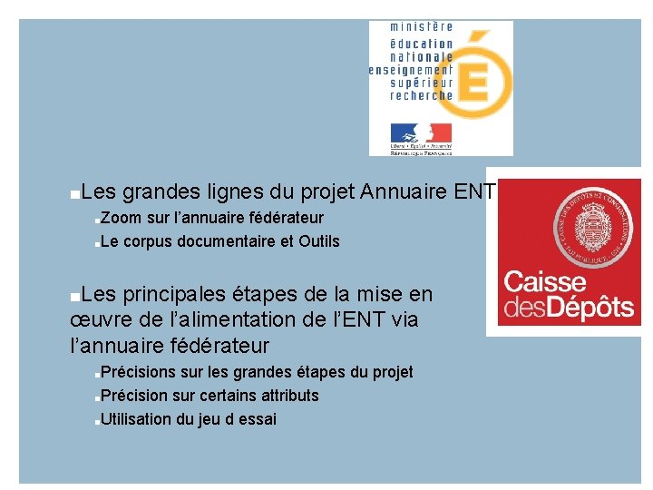 ■Les grandes lignes du projet Annuaire ENT ■Zoom sur l’annuaire fédérateur ■Le corpus documentaire