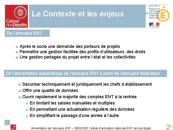 Le Contexte et les enjeux De l’annuaire ENT ■ Après le socle une demande