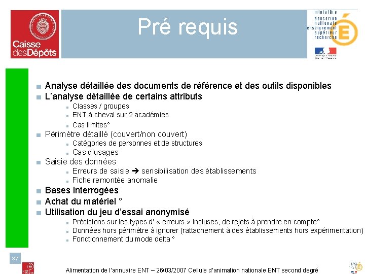 Pré requis ■ Analyse détaillée des documents de référence et des outils disponibles ■