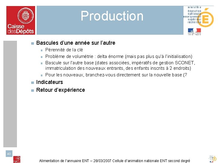 Production ■ Bascules d’une année sur l’autre Pérennité de la clé ■ Problème de