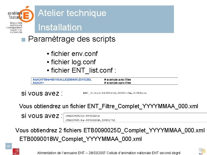 Atelier technique Installation ■ Paramètrage des scripts • fichier env. conf • fichier log.