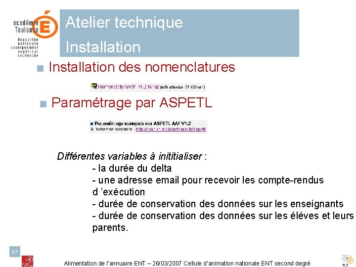 Atelier technique Installation ■ Installation des nomenclatures ■ Paramétrage par ASPETL Différentes variables à