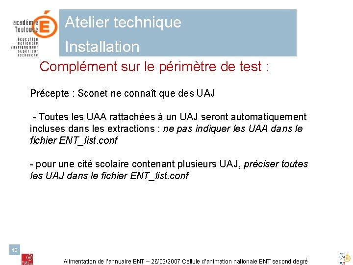 Atelier technique Installation Complément sur le périmètre de test : Précepte : Sconet ne