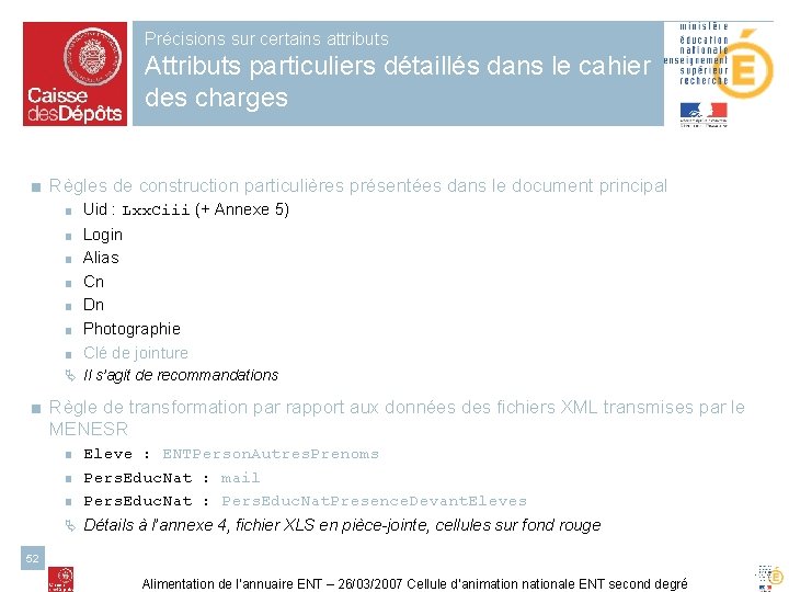 Précisions sur certains attributs Attributs particuliers détaillés dans le cahier des charges ■ Règles