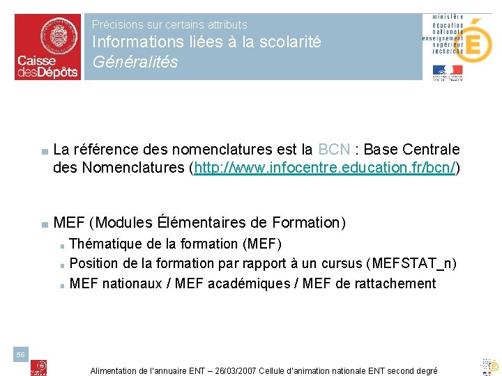 Précisions sur certains attributs Informations liées à la scolarité Généralités ■ La référence des