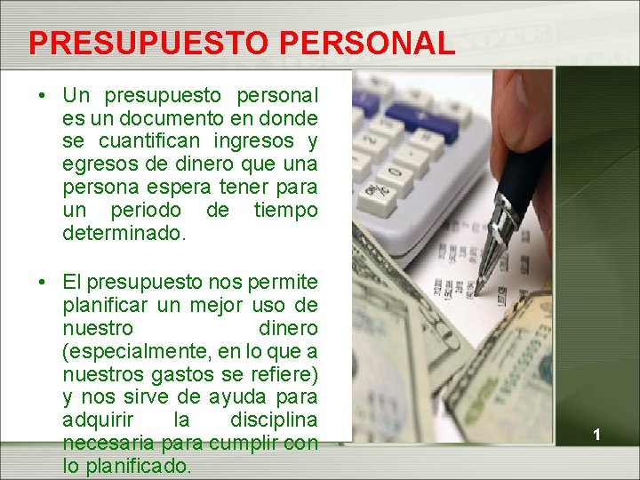 PRESUPUESTO PERSONAL • Un presupuesto personal es un documento en donde se cuantifican ingresos