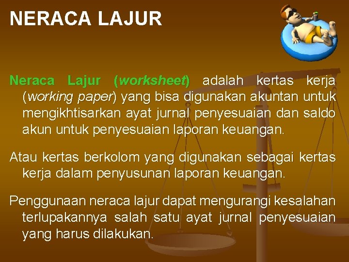NERACA LAJUR Neraca Lajur (worksheet) adalah kertas kerja (working paper) yang bisa digunakan akuntan