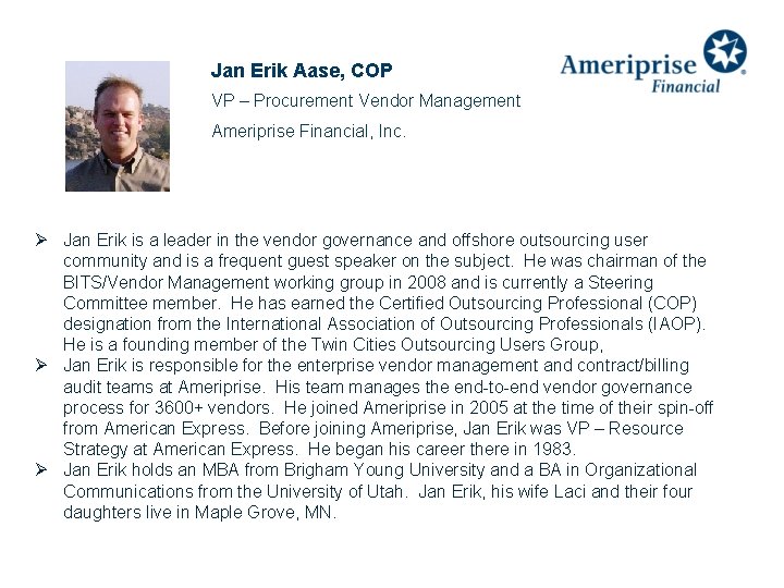 Jan Erik Aase, COP VP – Procurement Vendor Management Ameriprise Financial, Inc. Ø Jan