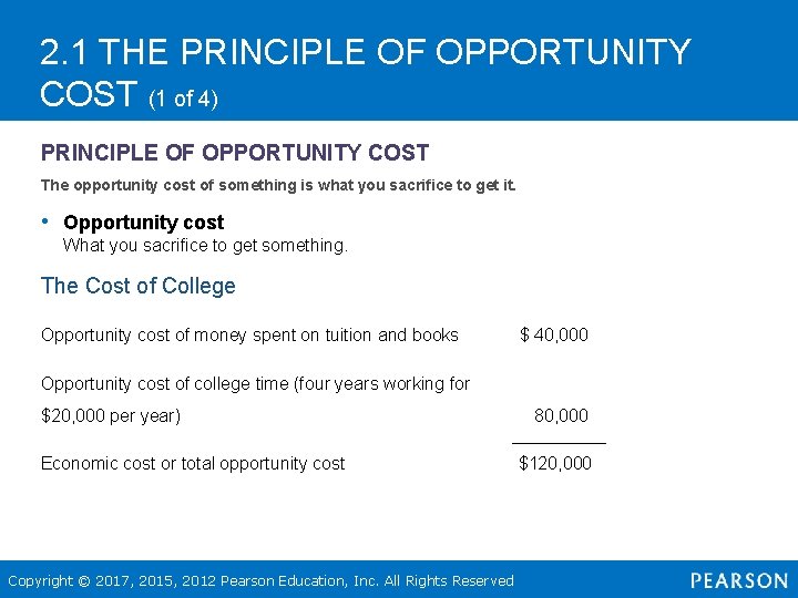 2. 1 THE PRINCIPLE OF OPPORTUNITY COST (1 of 4) PRINCIPLE OF OPPORTUNITY COST