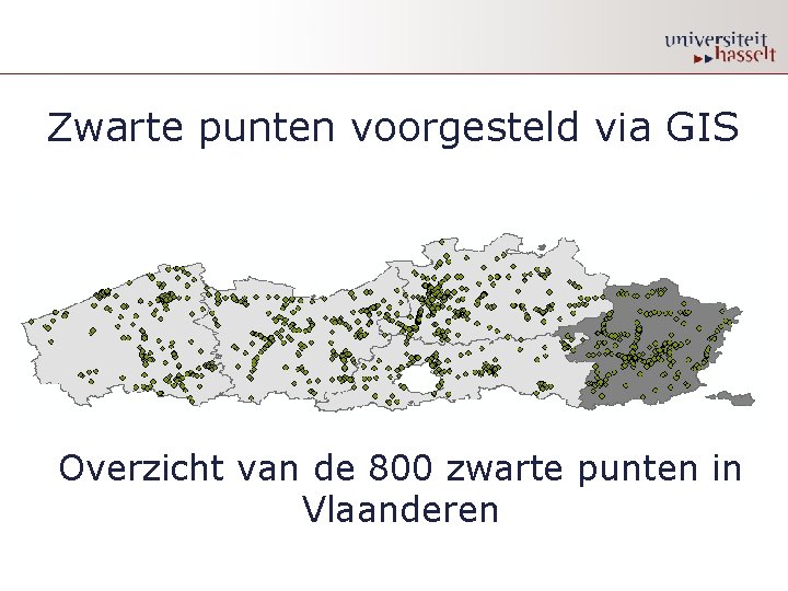 Zwarte punten voorgesteld via GIS Overzicht van de 800 zwarte punten in Vlaanderen 