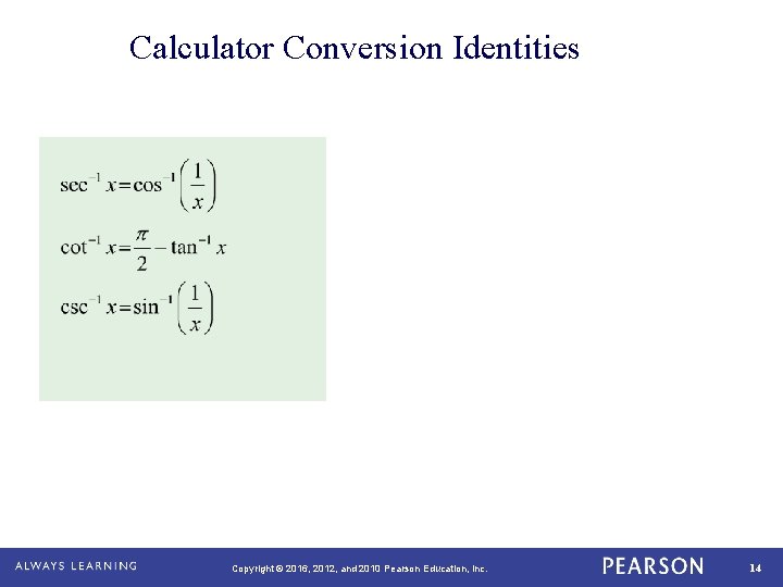 Calculator Conversion Identities Copyright © 2016, 2012, and 2010 Pearson Education, Inc. 14 