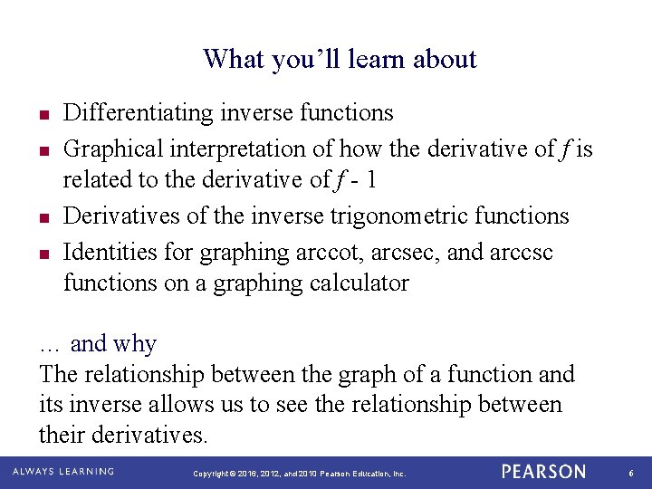 What you’ll learn about n n Differentiating inverse functions Graphical interpretation of how the