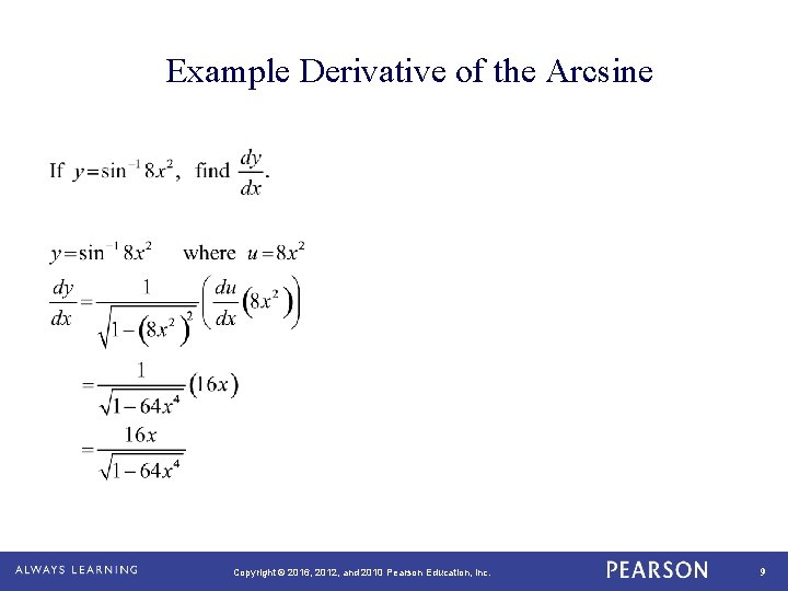 Example Derivative of the Arcsine Copyright © 2016, 2012, and 2010 Pearson Education, Inc.