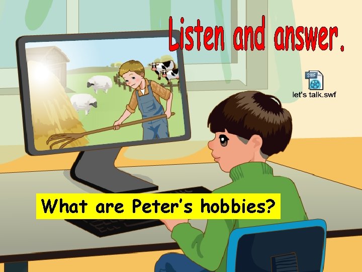 What are Peter’s hobbies? 