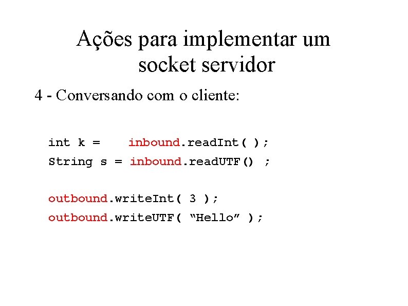 Ações para implementar um socket servidor 4 - Conversando com o cliente: int k