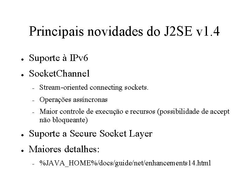 Principais novidades do J 2 SE v 1. 4 ● Suporte à IPv 6