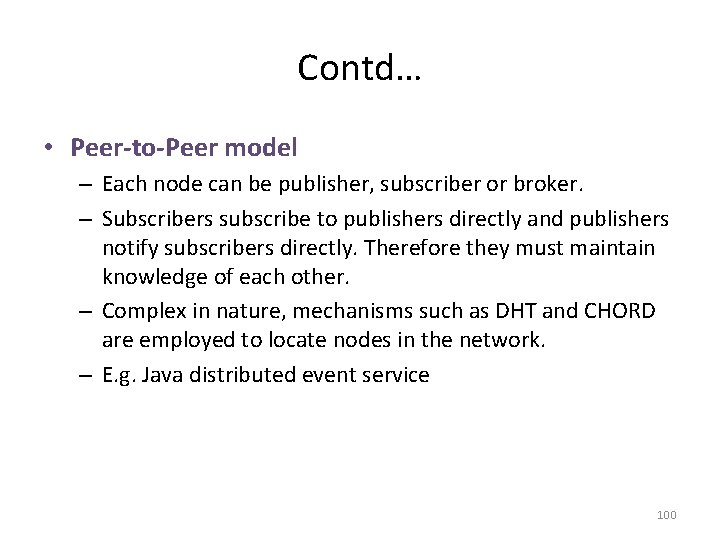 Contd… • Peer-to-Peer model – Each node can be publisher, subscriber or broker. –