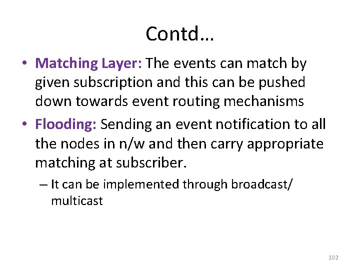 Contd… • Matching Layer: The events can match by given subscription and this can