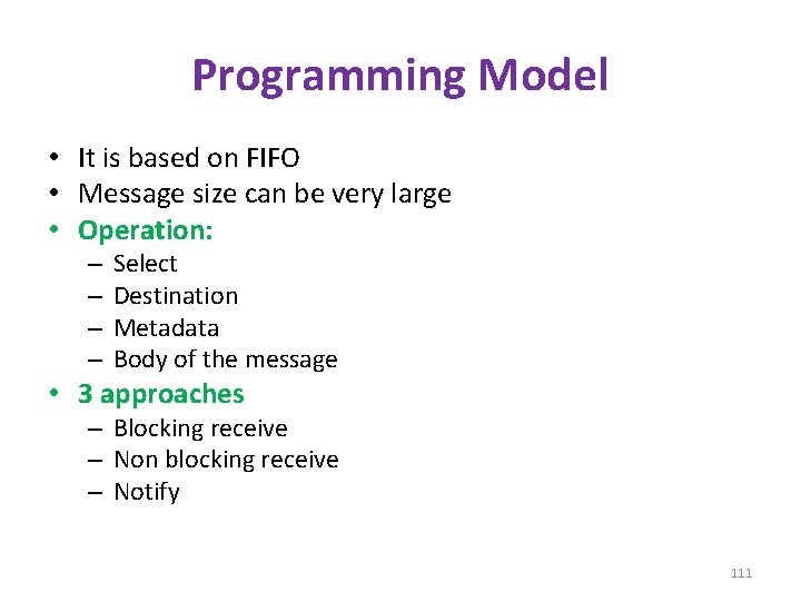 Programming Model • It is based on FIFO • Message size can be very