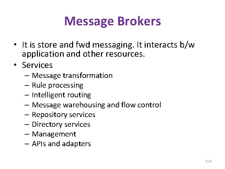 Message Brokers • It is store and fwd messaging. It interacts b/w application and