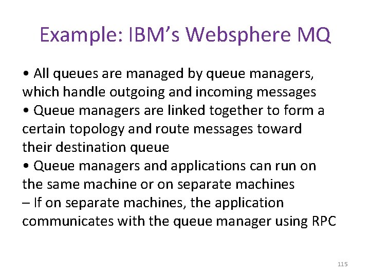 Example: IBM’s Websphere MQ • All queues are managed by queue managers, which handle