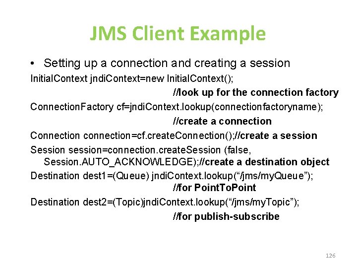 JMS Client Example • Setting up a connection and creating a session Initial. Context