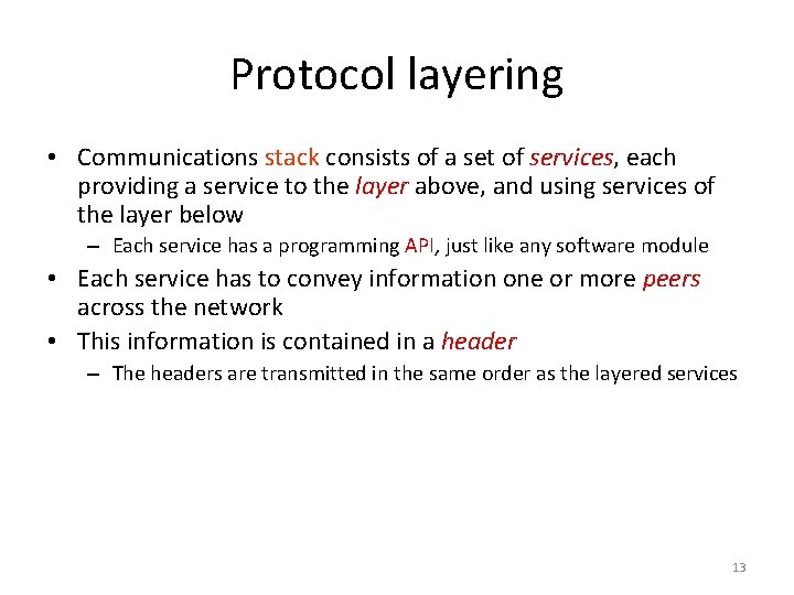 Protocol layering • Communications stack consists of a set of services, each providing a