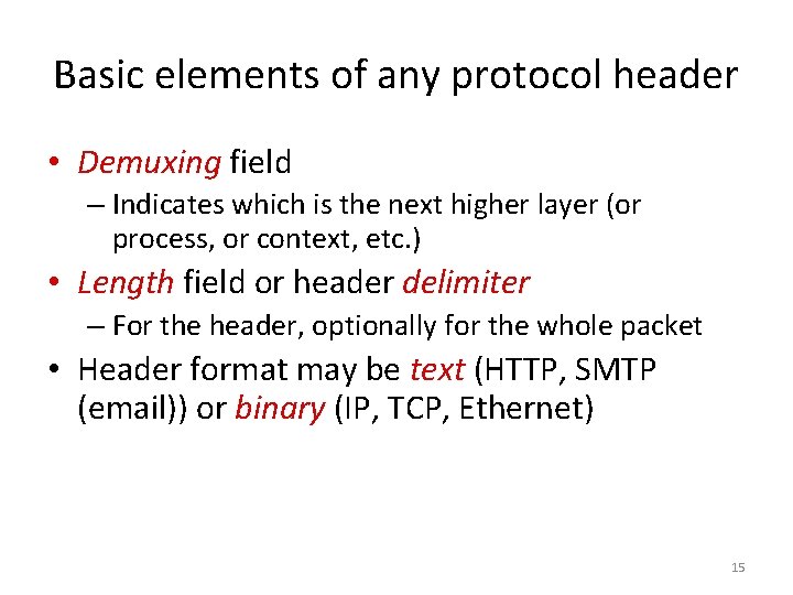 Basic elements of any protocol header • Demuxing field – Indicates which is the