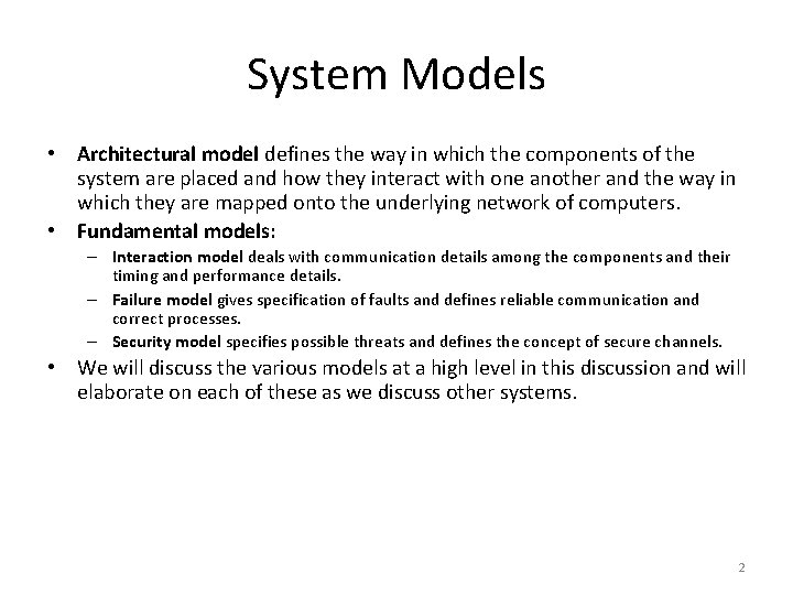 System Models • Architectural model defines the way in which the components of the