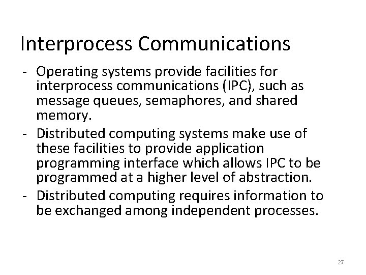 Interprocess Communications - Operating systems provide facilities for interprocess communications (IPC), such as message