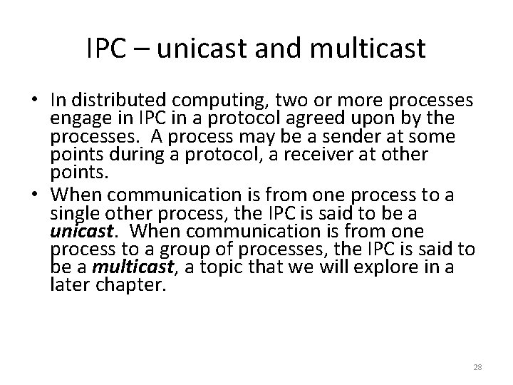 IPC – unicast and multicast • In distributed computing, two or more processes engage