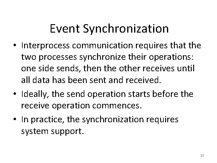 Event Synchronization • Interprocess communication requires that the two processes synchronize their operations: one