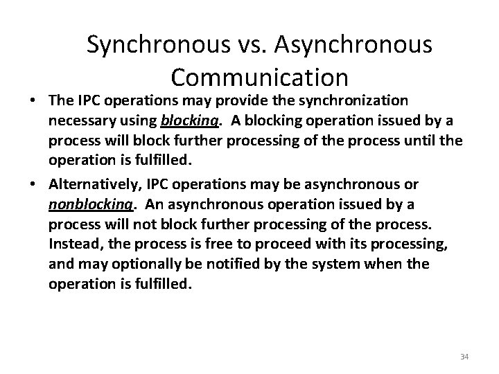 Synchronous vs. Asynchronous Communication • The IPC operations may provide the synchronization necessary using