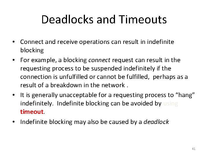 Deadlocks and Timeouts • Connect and receive operations can result in indefinite blocking •