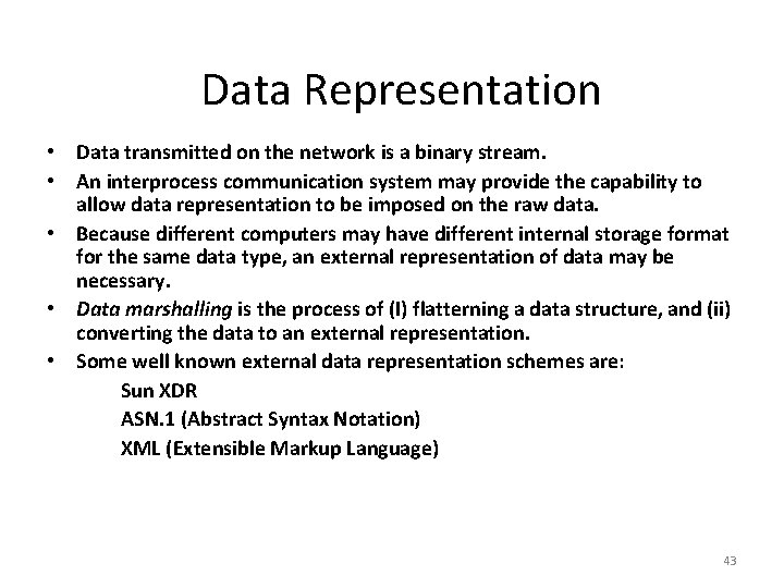 Data Representation • Data transmitted on the network is a binary stream. • An