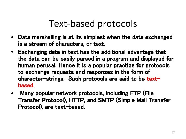Text-based protocols • Data marshalling is at its simplest when the data exchanged is