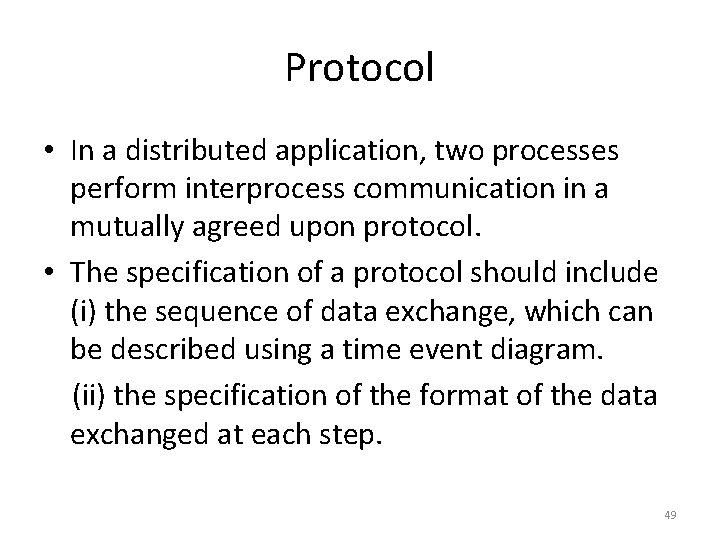 Protocol • In a distributed application, two processes perform interprocess communication in a mutually