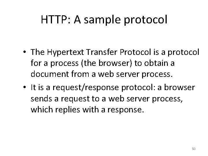 HTTP: A sample protocol • The Hypertext Transfer Protocol is a protocol for a