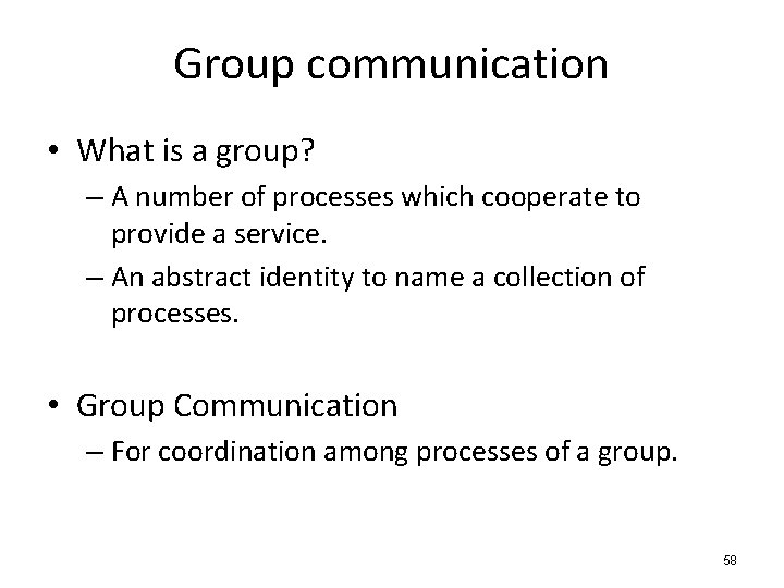 Group communication • What is a group? – A number of processes which cooperate