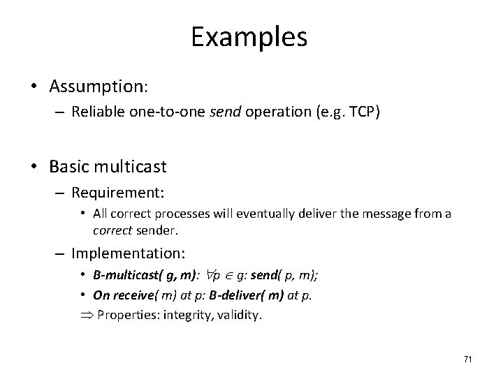 Examples • Assumption: – Reliable one-to-one send operation (e. g. TCP) • Basic multicast