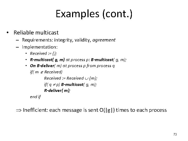 Examples (cont. ) • Reliable multicast – Requirements: integrity, validity, agreement – Implementation: •