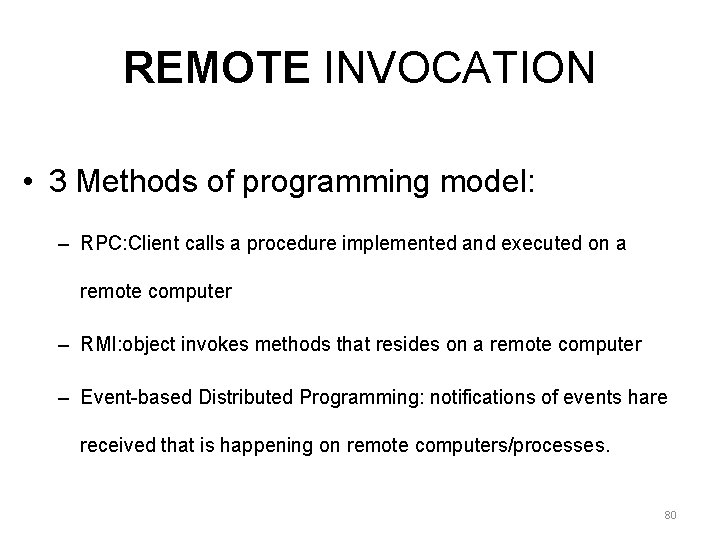 REMOTE INVOCATION • 3 Methods of programming model: – RPC: Client calls a procedure